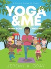 Image for Yoga &amp; Me : (Mind, Body, and Spirit) A Child&#39;s Guide to Yoga)