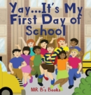 Image for Yay... It&#39;s My First Day of School