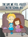 Image for The Day We Fell Asleep on the School Bus