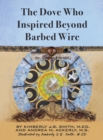 Image for The Dove Who Inspired Beyond Barbed Wire
