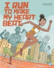 Image for I RUN TO MAKE MY HEART BEAT