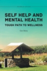 Image for Self Help and Mental Health Tough Path to Wellness Our Story