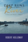 Image for Deep Runs the River : A Christian Novel - Book 1