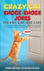 Image for Crazy Cat Knock-Knock Jokes for Kids Who Love Cats : 250+ Silly and Smart Knock-Knock Jokes for Clever Kids - A Hilarious Game and Activity Book for All the Family, And a Funny Cat Book for Kids (8-12