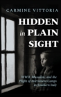 Image for Hidden in Plain Sight : WWII, Mussolini, and the Plight of Internment Camps in Southern Italy