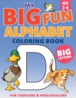 Image for My Big Fun Alphabet Coloring Book Big Letters : For Toddlers &amp; Preschoolers Ages 2-4