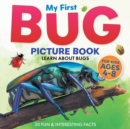 Image for My First Bug Picture Book : Learn About Bugs For Kids Ages 4-8 30 Fun &amp; Interesting Facts