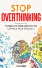 Image for Stop Overthinking : Easy Techniques and Exercises To Master Your Emotions and Relieve Your Stress