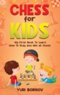 Image for Chess for Kids : My First Book To Learn How To Play Chess: Unlimited Fun for 8-12 Beginners: Rules and Openings.