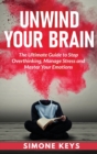 Image for Unwind Your Brain : Mindset and Mindfulness Techniques for a More Productive, Positive &amp; Drama-Free Life