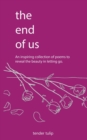 Image for The End of Us : An Inspiring Collection of Poem to Reveal the beauty in letting go