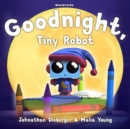 Image for Goodnight, Tiny Robot