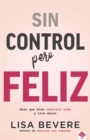 Image for Sin control pero Feliz: Dele a Dios el total control de su vida
