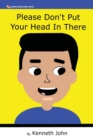 Image for Please Don&#39;t Put Your Head In There
