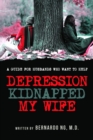Image for Depression Kidnaped My Wife: A guide for Husbands who want to help