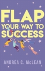 Image for FLAP Your Way to Success
