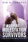 Image for Mothers of Molestation Survivors: Supporting Moms to Make a Difference in Children&#39;s Lives