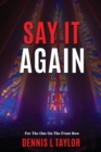 Image for Say It Again : For The One On The Front Row