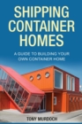 Image for Shipping Container Homes : A Guide to Building Your Own Container Home