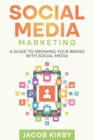 Image for Social Media Marketing : A Guide to Growing Your Brand with Social Media