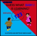 Image for Guess What Baby J is Learning? 123&#39;s Spanish