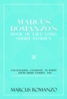 Image for Marcus Romanzo&#39;s Book Of Life Long Short Stories Encouraging  everyone  to write  their short stories  too