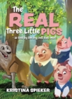 Image for The Real Three Little Pigs -as told by the big (not bad) wolf