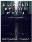 Image for Blinded by the White : Tales from the edge book 2