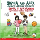 Image for Sophia and Alex Learn About Sports : Sofia y Alejandro aprenden sobre deportes