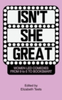 Image for Isn&#39;t She Great : Writers on Women Led Comedies from 9 to 5 to Booksmart