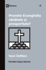 Image for Promite Evanghelia sanatate ?i prosperitate? (Does the Gospel Promise Health and Prosperity?) (Romanian)