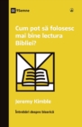 Image for Cum pot sa folosesc mai bine lectura Bibliei? (How Can I Get More Out of My Bible Reading?) (Romanian)