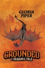 Image for Grounded : A Dragon&#39;s Tale
