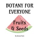 Image for Botany for Everyone: Fruits and Seeds