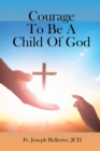 Image for Courage To Be A Child Of God