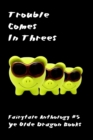 Image for Trouble Comes in Threes: Fairy Tale Anthology, #5