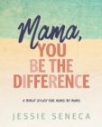 Image for Mama, You Be the Difference