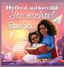 Image for My Great and Incredible Homeschool Teacher