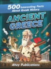 Image for Ancient Greece : 500 Interesting Facts About Greek History
