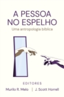 Image for Pessoa no Espelho: Uma antropologia biblica