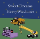 Image for Sweet Dreams Heavy Machines