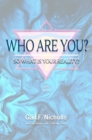 Image for WHO ARE YOU?: So What is Your Reality?