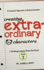 Image for Creating Extraordinary Characters: A Practical Approach to Characterization