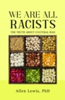 Image for We are All Racists: The Truth about Cultural Bias