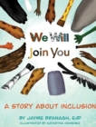 Image for We Will Join You : A Book About Inclusion
