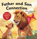 Image for Father and Son Connection : Why a Son Needs a Dad Celebrate Your Father and Son Bond this Father&#39;s Day with this Heartwarming Picture Book!