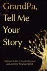 Image for Fathers Day Gifts : Grandpa, Tell Me Your Story: A GrandFather&#39;s Guided Journal and Memory Keepsake Book