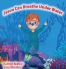 Image for Jason Can Breathe Under Water