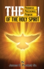 Image for The Promise, The Presence, And Power of The Holy Spirit
