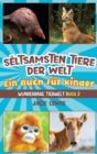 Image for Die seltsamsten Tiere der Welt Ein Buch fur Kinder